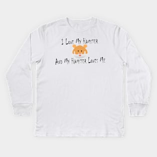 I Love My Hamster Kids Long Sleeve T-Shirt